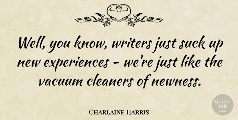 Charlaine Harris Quote About Writers: Well You Know Writers Just...
