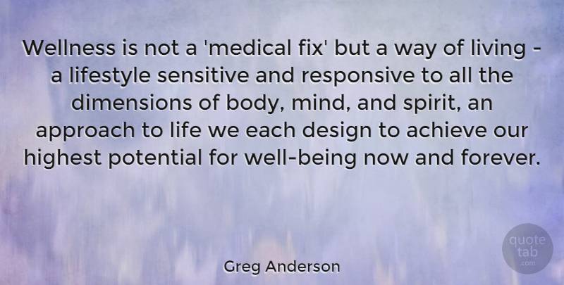 Greg Anderson Quote About Achieve, Approach, Design, Dimensions, Highest: Wellness Is Not A Medical...