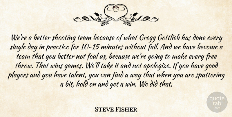 Steve Fisher Quote About Foul, Free, Good, Hold, Minutes: Were A Better Shooting Team...
