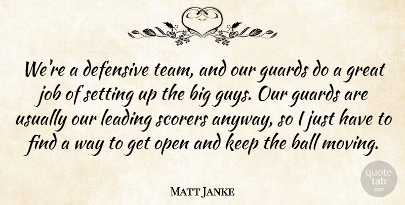 Matt Janke Quote About Ball, Defensive, Great, Guards, Job: Were A Defensive Team And...