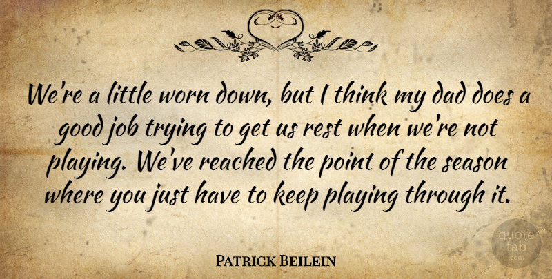Patrick Beilein Quote About Dad, Good, Job, Playing, Point: Were A Little Worn Down...