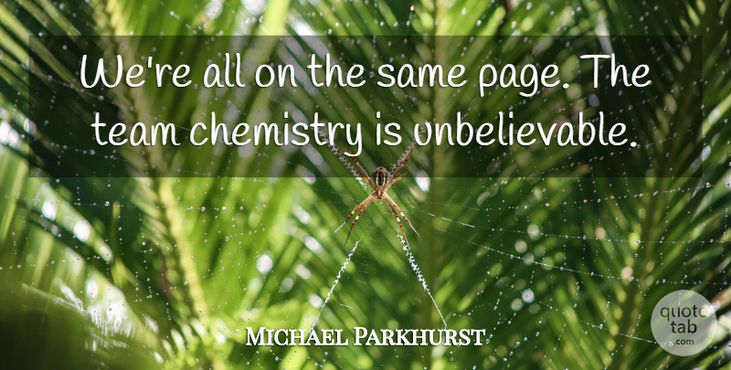 Michael Parkhurst Quote About Chemistry, Team: Were All On The Same...