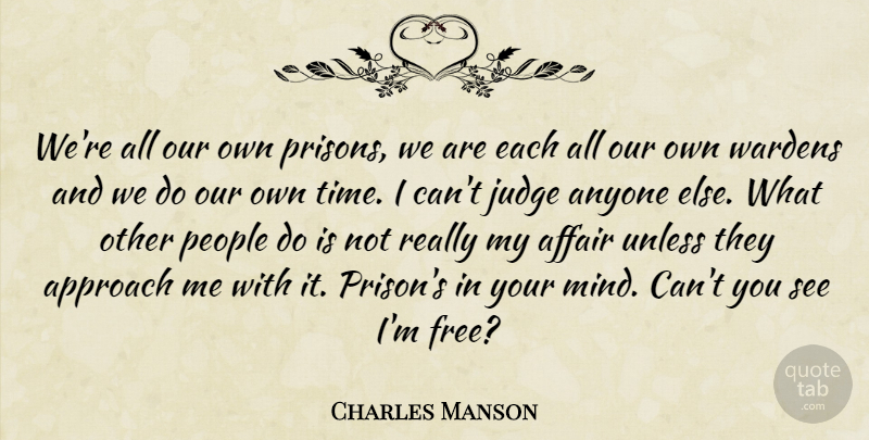 Charles Manson Quote About Judging, People, Mind: Were All Our Own Prisons...