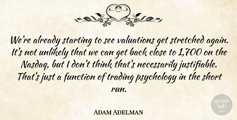 Adam Adelman Quote About Close, Function, Psychology, Short, Starting: Were Already Starting To See...
