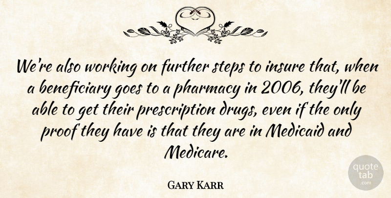 Gary Karr Quote About Further, Goes, Insure, Proof, Steps: Were Also Working On Further...