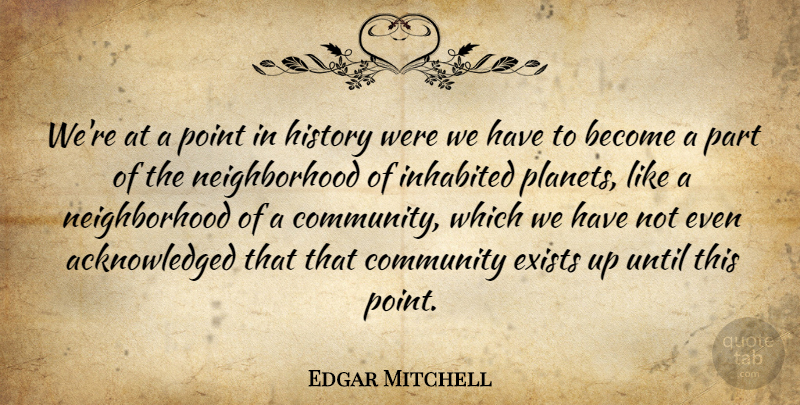 Edgar Mitchell Quote About Life, Community, Planets: Were At A Point In...