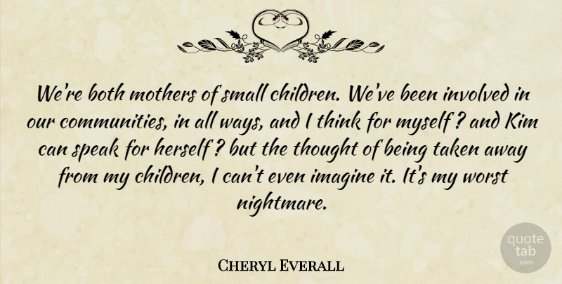 Cheryl Everall Quote About Both, Children, Herself, Imagine, Involved: Were Both Mothers Of Small...