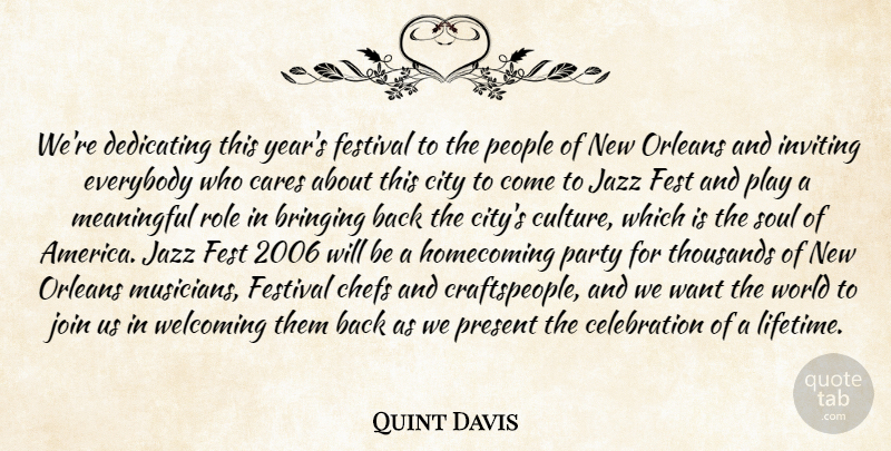 Quint Davis Quote About Bringing, Cares, Chefs, City, Dedicating: Were Dedicating This Years Festival...