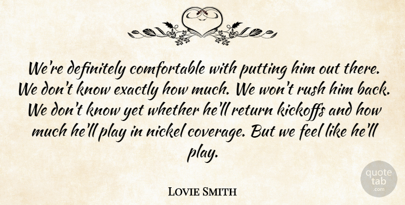 Lovie Smith Quote About Definitely, Exactly, Nickel, Putting, Return: Were Definitely Comfortable With Putting...