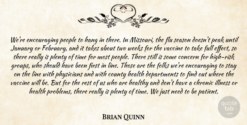 Brian Quinn Quote About Chronic, Concern, County, Flu, Folks: Were Encouraging People To Hang...