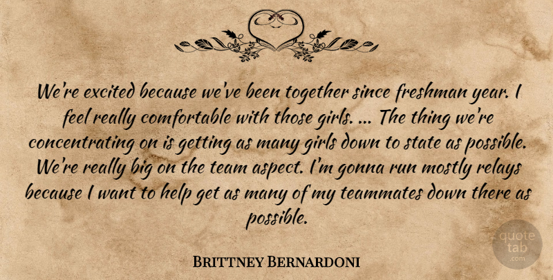 Brittney Bernardoni Quote About Excited, Freshman, Girls, Gonna, Help: Were Excited Because Weve Been...