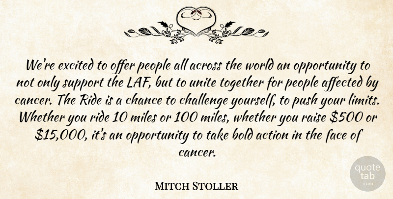 Mitch Stoller Quote About Across, Action, Affected, Bold, Challenge: Were Excited To Offer People...