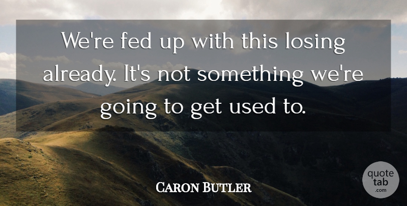 Caron Butler Quote About Fed, Losing: Were Fed Up With This...