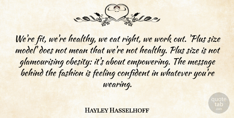 Hayley Hasselhoff Quote About Behind, Confident, Eat, Feeling, Mean: Were Fit Were Healthy We...