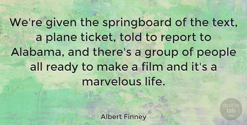 Albert Finney Quote About People, Groups, Alabama: Were Given The Springboard Of...