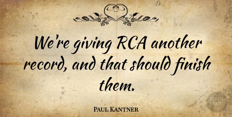 Paul Kantner Quote About undefined: Were Giving Rca Another Record...