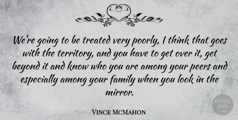 Vince McMahon Quote About Thinking, Mirrors, Looks: Were Going To Be Treated...