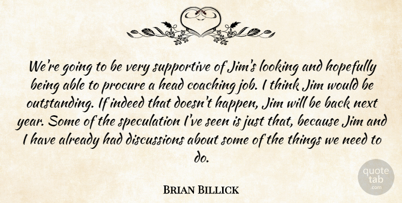 Brian Billick Quote About Coaching, Head, Hopefully, Indeed, Jim: Were Going To Be Very...