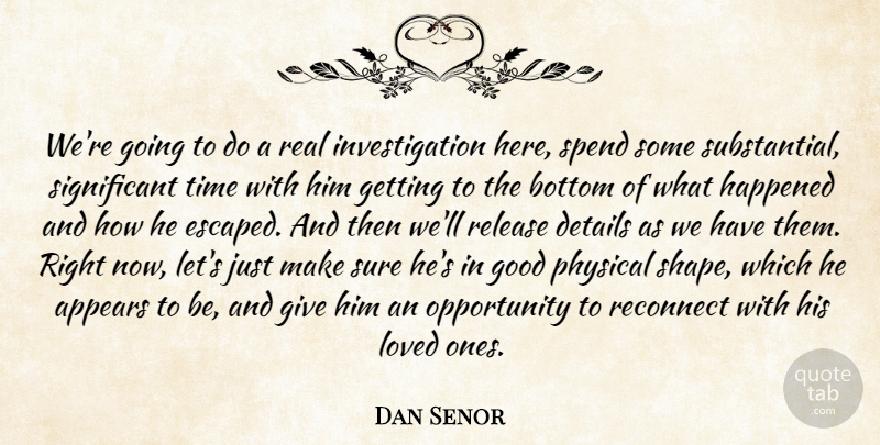 Dan Senor Quote About Appears, Bottom, Details, Good, Happened: Were Going To Do A...
