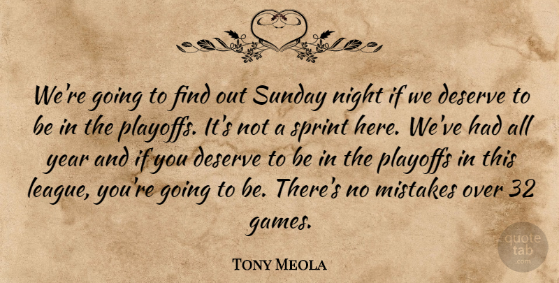 Tony Meola Quote About Deserve, Mistakes, Night, Playoffs, Sprint: Were Going To Find Out...
