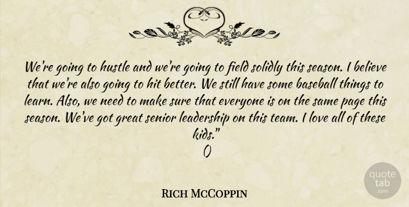 Rich McCoppin Quote About Baseball, Believe, Field, Great, Hit: Were Going To Hustle And...