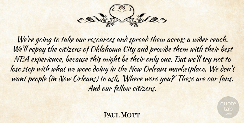 Paul Mott Quote About Across, Best, Citizens, City, Fellow: Were Going To Take Our...