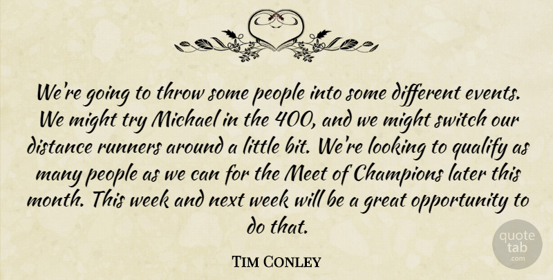 Tim Conley Quote About Champions, Distance, Great, Later, Looking: Were Going To Throw Some...