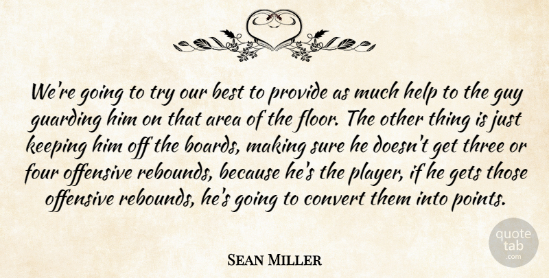 Sean Miller Quote About Area, Best, Convert, Four, Gets: Were Going To Try Our...