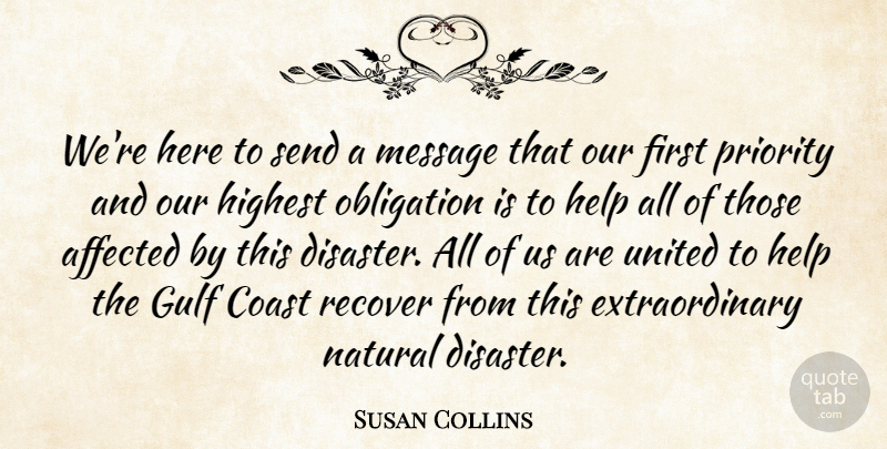 Susan Collins Quote About Affected, Coast, Gulf, Help, Highest: Were Here To Send A...