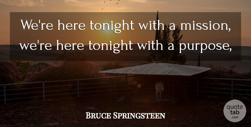 Bruce Springsteen Quote About Purpose, Tonight: Were Here Tonight With A...