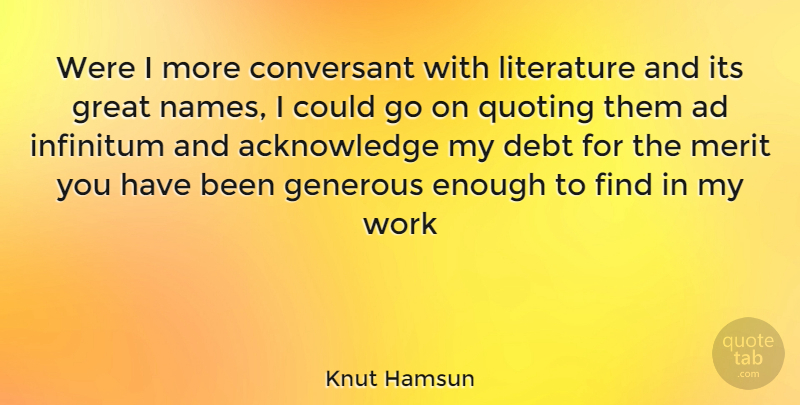 Knut Hamsun Quote About Names, Debt, Goes On: Were I More Conversant With...