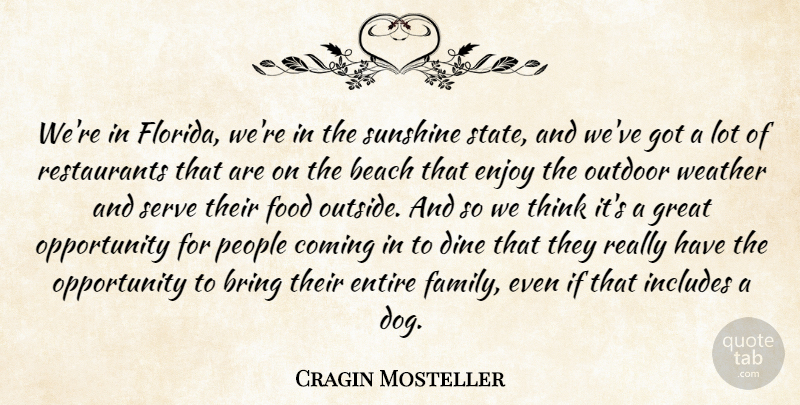 Cragin Mosteller Quote About Beach, Bring, Coming, Enjoy, Entire: Were In Florida Were In...
