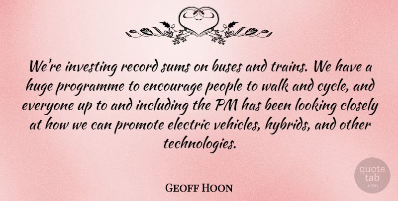 Geoff Hoon Quote About Buses, Closely, Electric, Encourage, Huge: Were Investing Record Sums On...