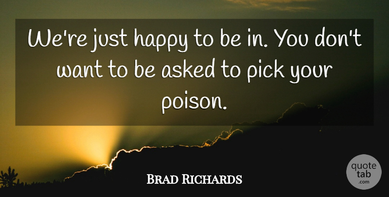 Brad Richards Quote About Asked, Happy, Pick: Were Just Happy To Be...