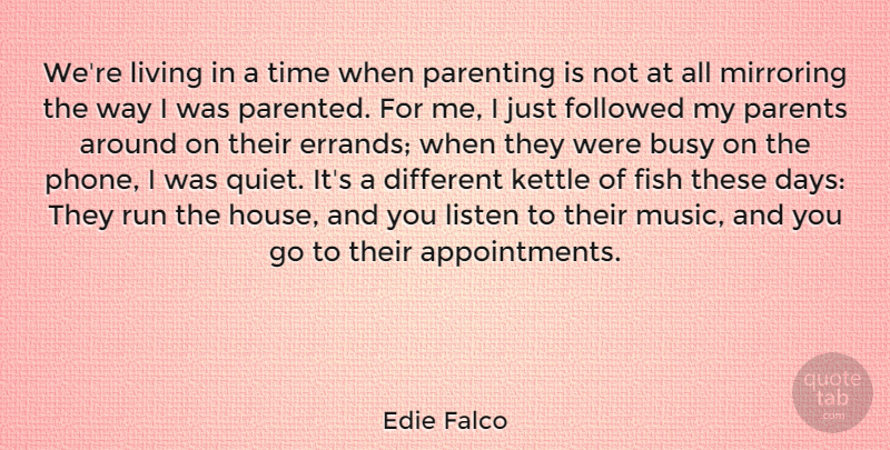 Edie Falco Quote About Running, Parenting, Phones: Were Living In A Time...