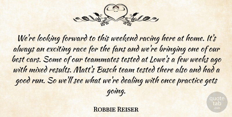 Robbie Reiser Quote About Best, Bringing, Dealing, Exciting, Fans: Were Looking Forward To This...