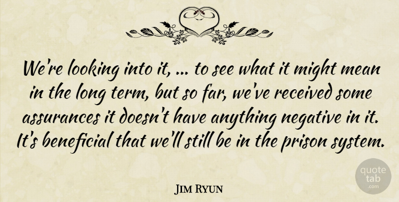 Jim Ryun Quote About Beneficial, Looking, Mean, Might, Negative: Were Looking Into It To...
