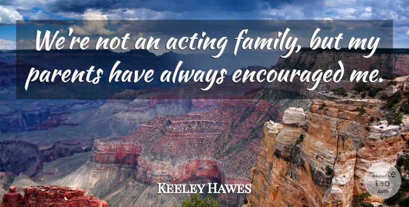 Keeley Hawes Quote About Encouraged, Family: Were Not An Acting Family...