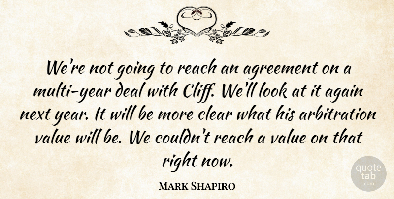 Mark Shapiro Quote About Again, Agreement, Clear, Deal, Next: Were Not Going To Reach...