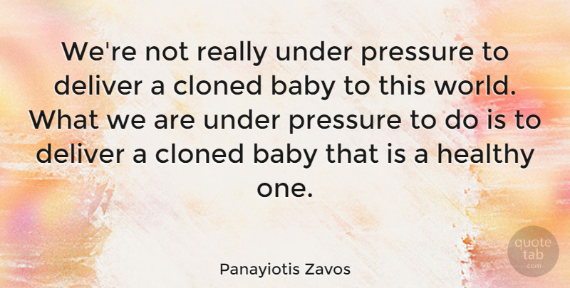 Panayiotis Zavos Quote About Deliver: Were Not Really Under Pressure...