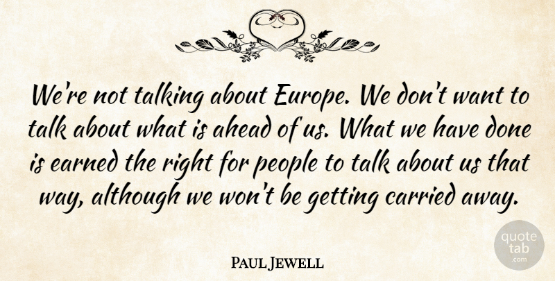 Paul Jewell Quote About Ahead, Although, Carried, Earned, People: Were Not Talking About Europe...