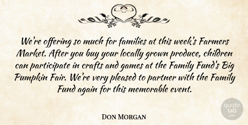 Don Morgan Quote About Again, Buy, Children, Crafts, Families: Were Offering So Much For...