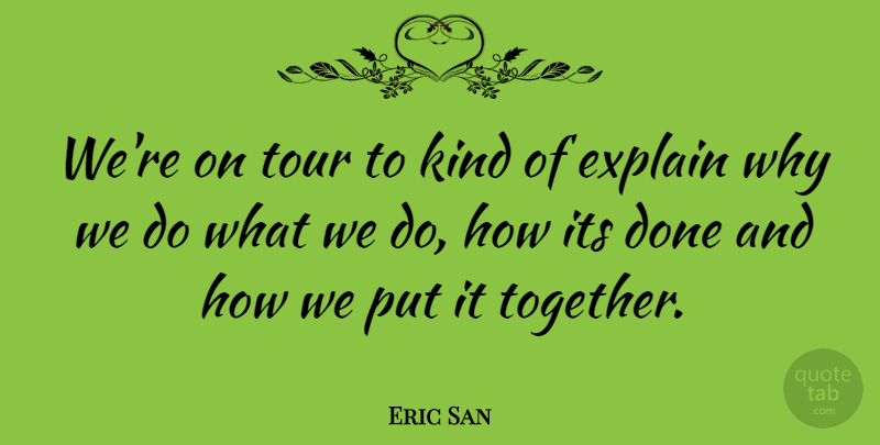 Eric San Quote About Canadian Musician: Were On Tour To Kind...