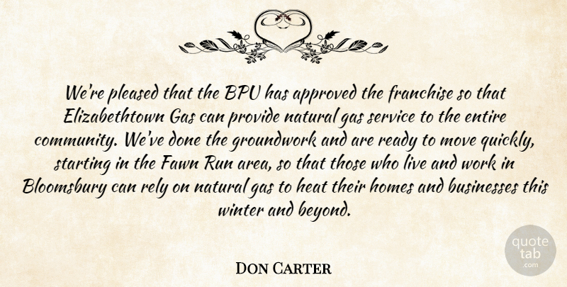 Don Carter Quote About Approved, Businesses, Entire, Fawn, Franchise: Were Pleased That The Bpu...