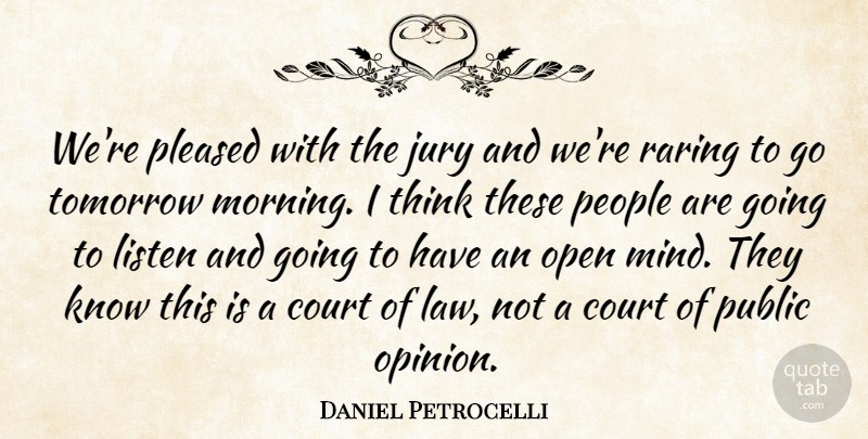 Daniel Petrocelli Quote About Court, Jury, Listen, Open, People: Were Pleased With The Jury...