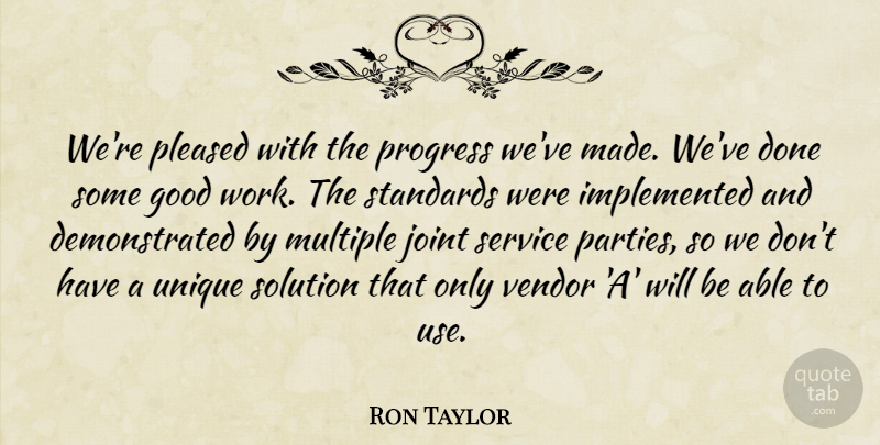 Ron Taylor Quote About Good, Joint, Multiple, Pleased, Progress: Were Pleased With The Progress...