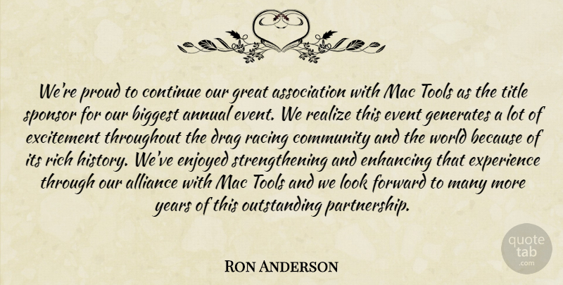 Ron Anderson Quote About Alliance, Annual, Biggest, Community, Continue: Were Proud To Continue Our...