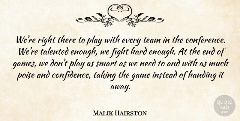 Malik Hairston Quote About Fight, Game, Handing, Hard, Instead: Were Right There To Play...