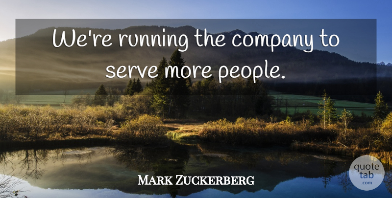 Mark Zuckerberg Quote About undefined: Were Running The Company To...