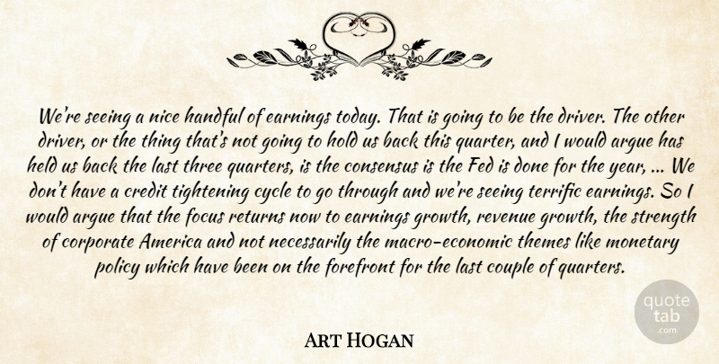 Art Hogan Quote About America, Argue, Consensus, Corporate, Couple: Were Seeing A Nice Handful...